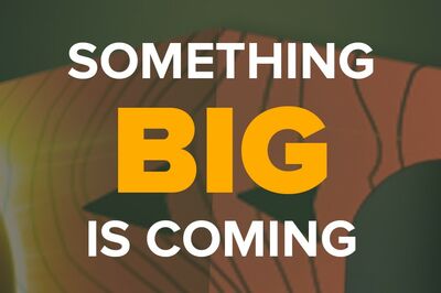 Something big is coming